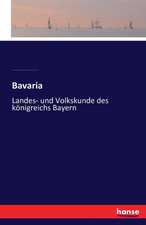 Bavaria - Landes- und Volkskunde des Königreichs Bayern