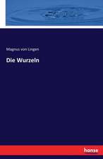 Die Wurzeln