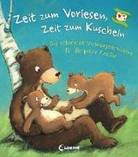 Zeit zum Vorlesen, Zeit zum Kuscheln - Die schönsten Vorlesegeschichten für die ganze Familie