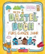 Mein Bastelbuch fürs ganze Jahr