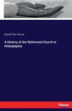 A History of the Reformed Church in Philadelphia