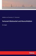 Fortunati Glückseckel und Wunschhütlein