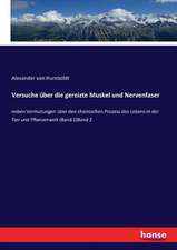 Versuche über die gereizte Muskel und Nervenfaser