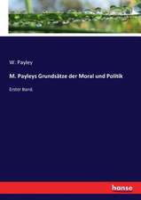 M. Payleys Grundsätze der Moral und Politik