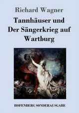 Tannhäuser und Der Sängerkrieg auf Wartburg