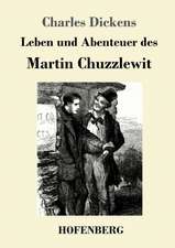 Leben und Abenteuer des Martin Chuzzlewit