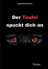 Der Teufel spuckt dich an