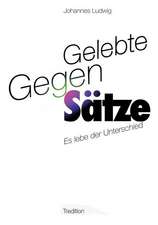 Gelebte Gegen-Sätze