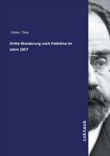 Dritte Wanderung nach Palästina im Jahre 1857