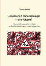 Gesellschaft ohne Ideologie ¿ eine Utopie?