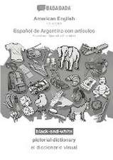 BABADADA black-and-white, American English - Espanol de Argentina con articulos, pictorial dictionary - el diccionario visual