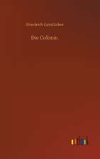 Die Colonie.