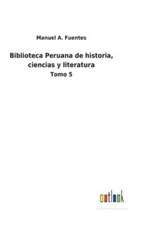 Biblioteca Peruana de historia, ciencias y literatura