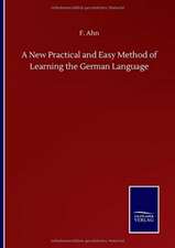 A New Practical and Easy Method of Learning the German Language