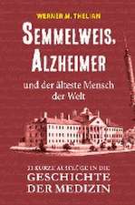 Semmelweis, Alzheimer und der älteste Mensch der Welt