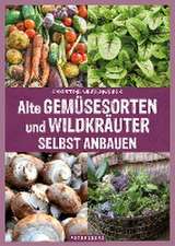 Alte Gemüsesorten und Wildkräuter selbst anbauen