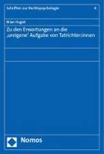 Zu den Erwartungen an die 'ureigene' Aufgabe von Tatrichter:innen