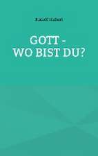 Gott - wo bist du?