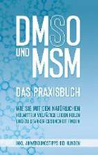 DMSO und MSM - Das Praxisbuch