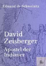 De Schweinitz, E: David Zeisberger