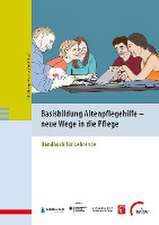 Basisbildung Altenpflegehilfe - neue Wege in die Pflege