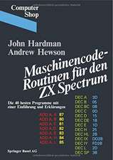 Maschinencode — Routinen für den ZX Spectrum: Die 40 besten Programme, mit einer Einführung und Erklärungen