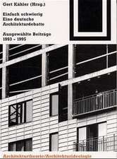 Einfach schwierig. Eine deutsche Architekturdebatte: Ausgewählte Beiträge 1993-1995