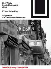 Urban Recycling – Migration als Groβstadt–Ressource