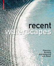 Recent Waterscapes: Planning, Building and Designing with Water