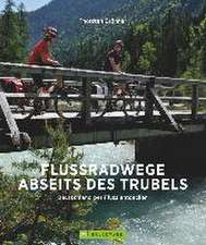 Flussradwege abseits des Trubels