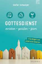 Gottesdienst verstehen - gestalten - feiern