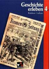 Geschichte erleben 4. Von der Industrialisierung bis zum Zweiten Weltkrieg