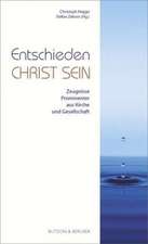 Entschieden Christ sein