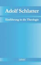 Adolf Schlatter - Einführung in die Theologie