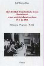 Die Christlich-Demokratische Union Deutschlands in der sowjetisch besetzten Zone 1945 bis 1948