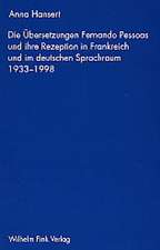 Die Übersetzung Fernando Pessoas und ihre Rezeption in Frankreich und im deutschen Sprachraum (1933-1998)