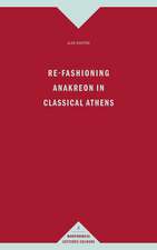 Re-Fashioning Anakreon in Classical Athens