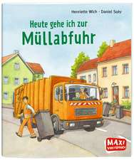 Wich, H: Heute gehe ich zur Müllabfuhr - Maxi