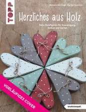 Herzliches aus Holz (kreativ.kompakt.)