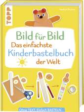 Bild für Bild - Das einfachste Kinderbastelbuch der Welt