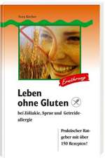 Leben ohne Gluten bei Zöliakie, Sprue und Getreideallergie