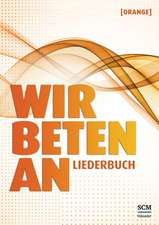 Wir beten an - Liederbuch (Orange)