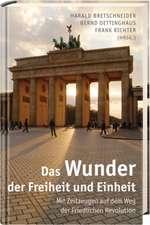 Das Wunder der Freiheit und Einheit