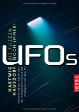 UFOS - Sie fliegen noch immer!