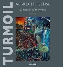 Albrecht Gehse--Turmoil: 50 Pictures of the World--A Cycle