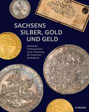 Sachsens Silber, Gold und Geld