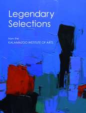 Legendary Selections from the Kalamazoo Institute of Arts