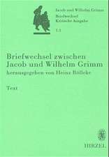 Briefwechsel der Brüder Jacob und Wilhelm Grimm 1/1