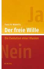 Der freie Wille. Die Evolution einer Illusion