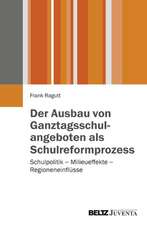 Der Ausbau von Ganztagsschulangeboten als Schulreformprozess